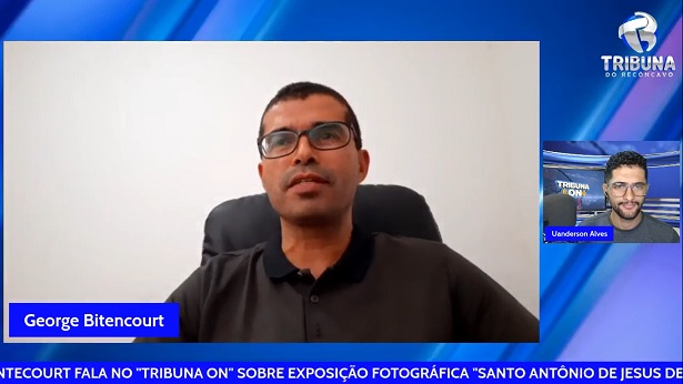 GEORGE BINTECOURT FALOU SOBRE EXPOSIÇÃO "SAJ DE VILA A CAPITAL DO RECÔNCAVO" - tribuna-on, destaque