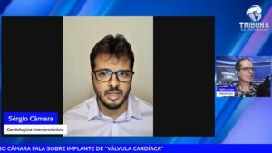 CARDIOLOGISTA INTERVENCIONISTA DR. SÉRGIO CÂMARA FALA SOBRE “VÁLVULA CARDÍACA” - tribuna-on, noticias