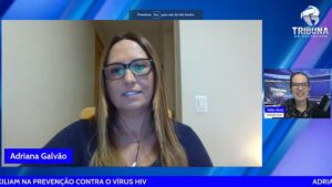 ADRIANA GALVÃO FALOU SOBRE PROCEDIMENTOS QUE AUXILIAM NA PREVENÇÃO CONTRA O VÍRUS HIV - tribuna-on, destaque