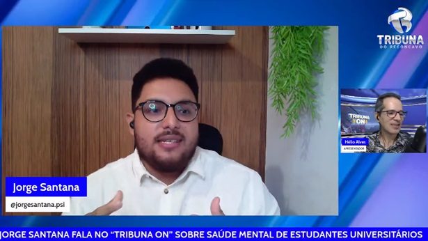 PSICÓLOGO JORGE SANTANA FALOU SOBRE SAÚDE MENTAL DE ESTUDANTES UNIVERSITÁRIOS - tribuna-on