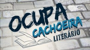 Movimento Ocupa Cachoeira Literário reúne escritores e artistas independentes em programação paralela à FLICA - noticias, cachoeira, bahia